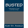 BUSTED - A Whistleblower's Guide to the War on Drugs: Drugs Are Legal In America's Republics