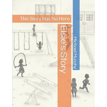 Elsie's Story: This Story Has No Hero