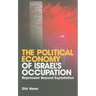 The Political Economy of Israel's Occupation: Repression Beyond Exploitation
