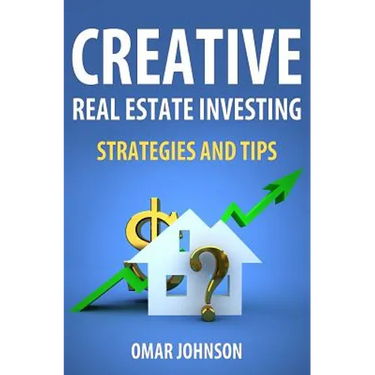 Creative Real Estate Investing Strategies And Tips