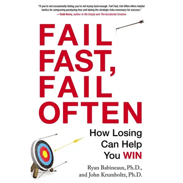 Fail Fast, Fail Often: How Losing Can Help You Win