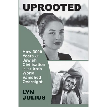 Uprooted: How 3000 Years of Jewish Civilization in the Arab World Vanished Overnight