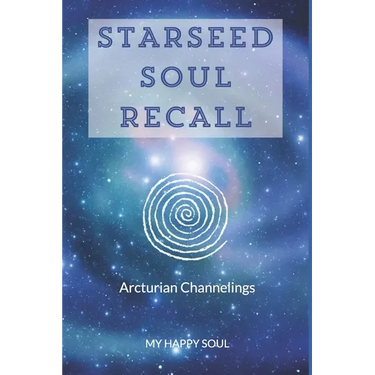 Starseed Soul Recall: Arcturian Channelings