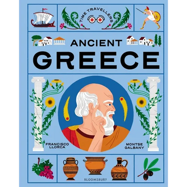 Time Travellers: Ancient Greece: The Perfect Gift for Budding Historians