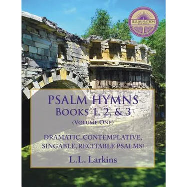 Psalm Hymns, Books 1, 2, & 3: Dramatic, Contemplative, Singable, Recitable Psalms!