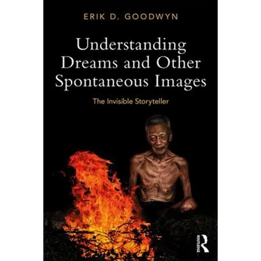Understanding Dreams and Other Spontaneous Images: The Invisible Storyteller