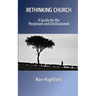 Rethinking Church: A Guide for the Perplexed and Disillusioned