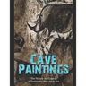 Cave Paintings: The History and Legacy of Prehistoric Man-made Art