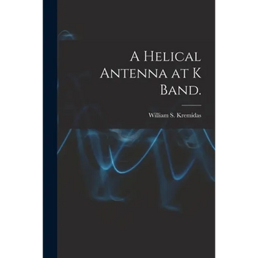 A Helical Antenna at K Band.