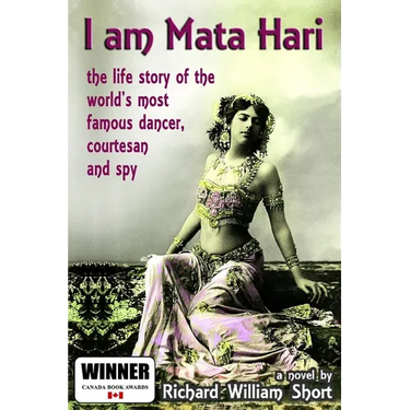 I am Mata Hari: the life story of the world's most famous dancer, courtesan and spy