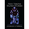 Holy Visions, Sacred Stories