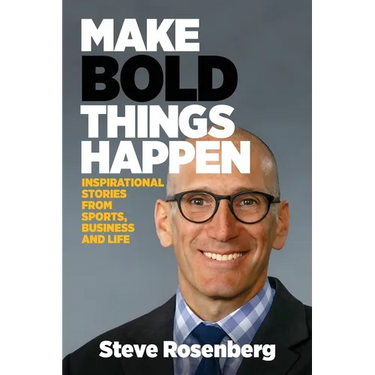 Make Bold Things Happen: Inspirational Stories From Sports, Business and Life