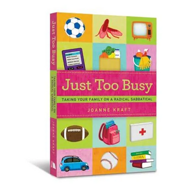 Just Too Busy: Taking Your Family on a Radical Sabbatical