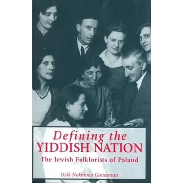 Defining the Yiddish Nation: The Jewish Folklorists of Poland