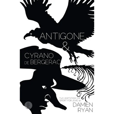 Antigone and Cyrano de Bergerac: Two adaptations for Sport for Jove