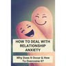How To Deal With Relationship Anxiety: Why Does It Occur & How To Overcome It?: Anxiety In Relationships Book