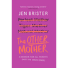 The Other Mother: A Wickedly Honest Parenting Tale for Every Kind of Family