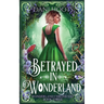Betrayed in Wonderland