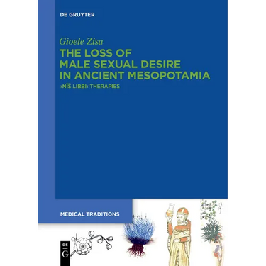 The Loss of Male Sexual Desire in Ancient Mesopotamia: >Nīs Libbi