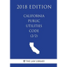 California Public Utilities Code (2/2) (2018 Edition)