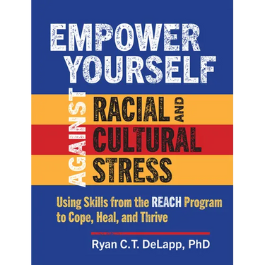 Empower Yourself Against Racial and Cultural Stress: Using Skills from the Reach Program to Cope, Heal, and Thrive