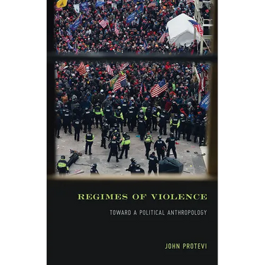 Regimes of Violence: Toward a Political Anthropology