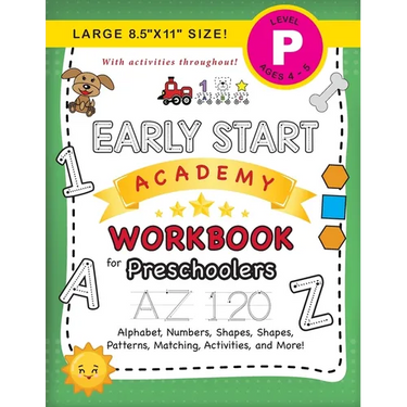 Early Start Academy Workbook for Preschoolers: (Ages 4-5) Alphabet, Numbers, Shapes, Sizes, Patterns, Matching, Activities, and More! (Large 8.5"x11"
