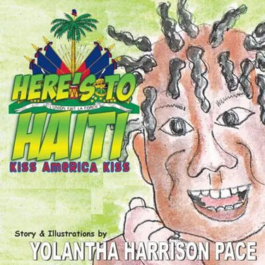 Here's to Haiti: Kiss America Kiss: An Illustrated Story