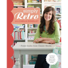 Simply Retro with Camille Roskelley: Fresh Quilts from Classic Blocks