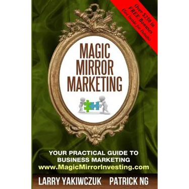 Magic Mirror Marketing: Your Practical Guide to Business Marketing