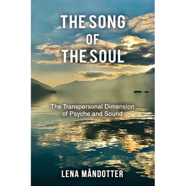 The Song of the Soul: The Transpersonal Dimension of Psyche and Sound