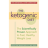 The Ketogenic Diet: A Scientifically Proven Approach to Fast, Healthy Weight Loss