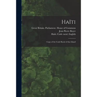Haïti: Copy of the Code Rural of That Island