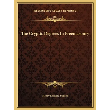 The Cryptic Degrees In Freemasonry