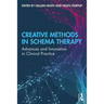 Creative Methods in Schema Therapy: Advances and Innovation in Clinical Practice
