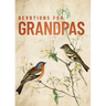 Devotions for Grandpas: A 40-Day Bible Devotional to Encourage and Inspire Grandfathers - The Perfect Father's Day Gift for Christian Dads