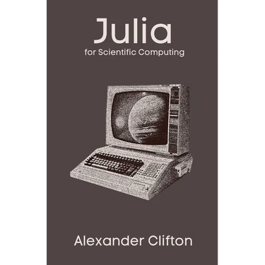 Julia for Scientific Computing