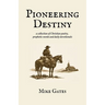 Pioneering Destiny: a collection of Christian poetry, prophetic words and daily devotionals