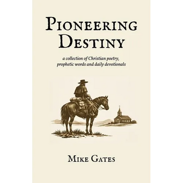 Pioneering Destiny: a collection of Christian poetry, prophetic words and daily devotionals
