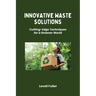 Innovative Waste Solutions: Cutting-Edge Techniques for a Greener World