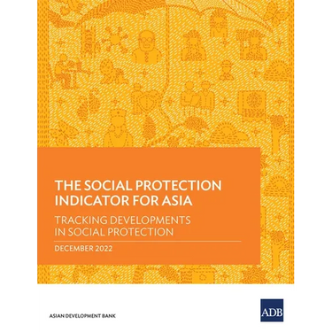 The Social Protection Indicator for Asia: Tracking Developments in Social Protection