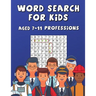 Word Search For Kids Aged 7-11 Professions: Fun & Difficult Activity For Clever Kids