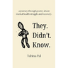 They. Didn't. Know.