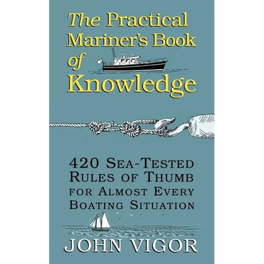 The Practical Mariner's Book of Knowledge: 420 Sea-Tested Rules of Thumb for Almost Every Boating Situation