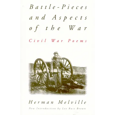 Battle-Pieces and Aspects of the War: Civil War Poems