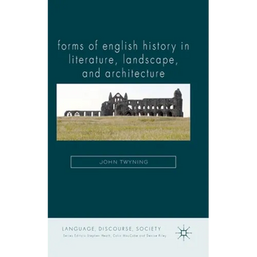 Forms of English History in Literature, Landscape, and Architecture