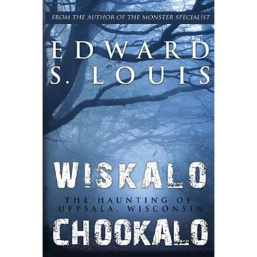 Wiskalo Chookalo: The Haunting of Uppsala, Wisconsin