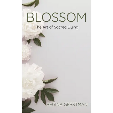 Blossom: The Art of Sacred Dying