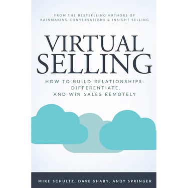 Virtual Selling: How to Build Relationships, Differentiate, and Win Sales Remotely