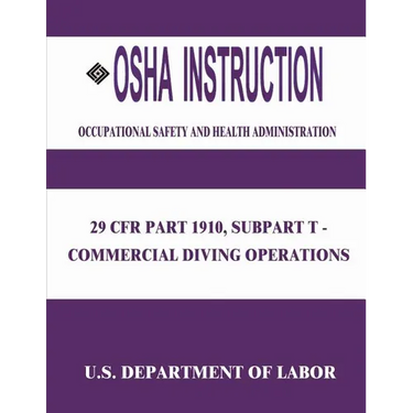 OSHA Instruction: 29 CFR Part 1910, Subpart T - Commercial Diving Operations